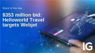 Stock of the day: Helloworld's $353M takeover bid for Webjet