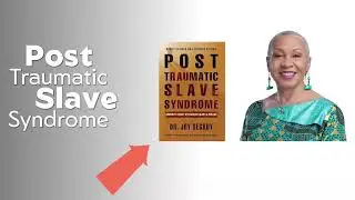 Healing Through Understanding: Post-Traumatic Slave Syndrome Explored