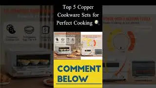 Top 5 Toaster Ovens & Copper Sets for Efficient Cooking