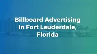 Billboard Ads In Fort Lauderdale Florida | Florida Advertising | Billboards In Florida | Billboards