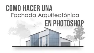 Como hacer una Fachada Arquitectónica en Photoshop | Arquifp