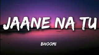 Jaane Na Tu &ndash; Bhoomi | Almost Loved EP | Official Lyrics Video | Heart Touching Song 2025