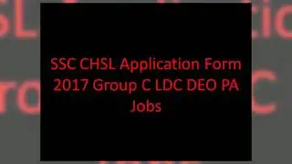 SSC CHSL Application Form 2017 Group C LDC DEO PA Jobs