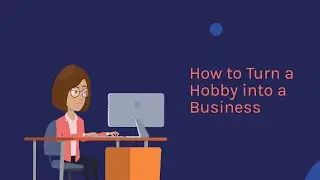 How to Turn Hobby into a Business