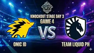 ONIC ID VS TEAM LIQUID PH GAME 4 KNOCKOUT STAGE DAY 3 | M7 WORLD CHAMPIONSHIP 