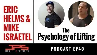Eric Helms & Mike Israetel - Individual Differences in Lifting Psychology