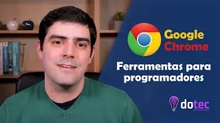 Google Chrome - Ferramentas para programadores