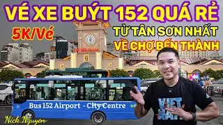 QUÁ RẺ TUYẾN XE BUÝT 152 TỪ TÂN SƠN NHẤT VỀ CHỢ BẾN THÀNH || Nick Nguyen