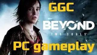 Beyond: Two Souls PC gameplay (Full HD 60FPS) на русском