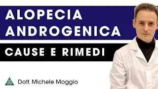 ALOPECIA ANDROGENICA Cause e rimedi