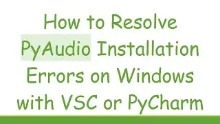 How to Resolve PyAudio Installation Errors on Windows with VSC or PyCharm