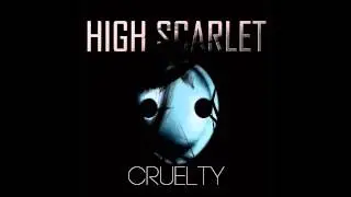 High Scarlet - Cruelty