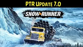 SnowRunner 💠 PTR Update 7.0