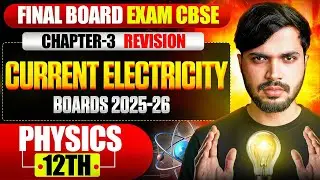 Class 12 Physics Current Electricity🔥 Final Board Exam Revision CH-3 CBSE Boards 2025-26 🤯