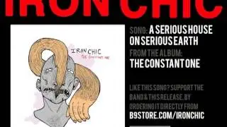 Iron Chic - A Serious House On Serious Earth