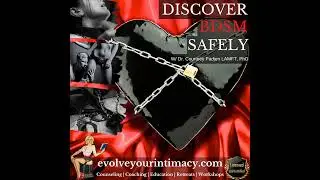 Discover BDSM Safely: Expert Tips for Beginners w/ Dr. Courtney Padjen LAMFT, PhD🔒💫