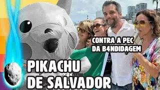 PIKACHU DA CAPOEIRA: SALVADOR FAZ O MELHOR PROTESTO CONTRA A PEC DA B4NDIDAGEM | PLANT&Atilde;O