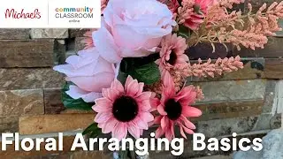 Online Class: Floral Arranging Basics | Michaels