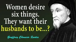 Women desire SIX things: They want their husbands to be...Insightful Quotes By Geoffrey Chaucer