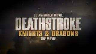 Deathstroke Knights & Dragons: The Movie 