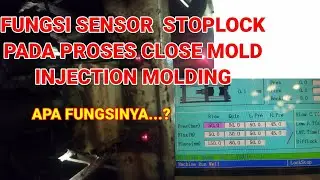 SENSOR STOPLOCK PADA PROSES MOLD CLOSE INJECTION MOLDING. APA FUNGSINYA...?