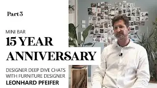 #Part 3 - Leonhard Pfeifer Designer Deep Dive Talks - Mini Bar No.03