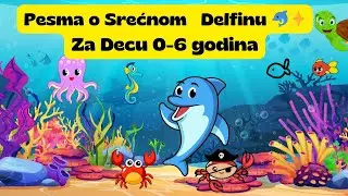 Pesma o  Srećnom Delfinu 🐬✨ Za Decu 0-6 godina