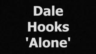 Dale Hooks Alone