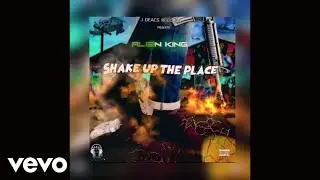 Alien king - Shake Up Place (Audio Video)