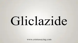 How To Say Gliclazide