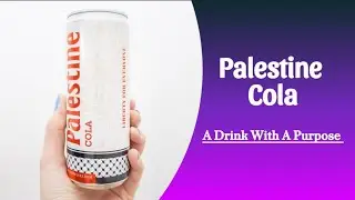 Palestine Cola | A Refreshing Drink With A Purpose | All You Need To Know About Palestine Cola