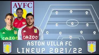 ASTON VILLA - POTENTIAL LINEUP 2021/22 || Premier League​ || Emiliano Buend&iacute;a,Leon Bailey