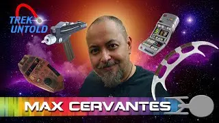 Max Cervantes, Prop Maker on Star Trek DS9, VOY, ENT & Films - TREK UNTOLD #67