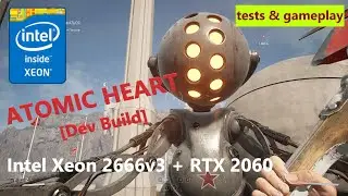 Atomic Heart [Dev Build] (Intel Xeon 2666v3 + Nvidia RTX 2060) QHD