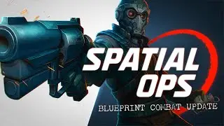 Spatial Ops | Blueprint Combat Update
