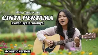 ✨CINTA PERTAMA - Mikha Tambayong | Cover By Harmoniya (versi akustik) 