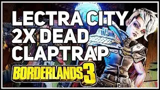 Lectra City All Dead Claptrap locations Borderlands 3