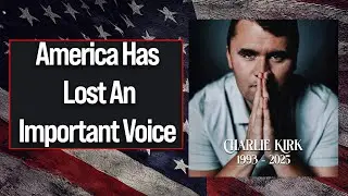 America Has Lost An Important Voice | Charlie Kirk