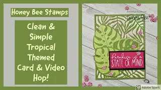 Honey Bee Stamps | Clean and Simple Tropical Themed Card & Design Team Video Hop!