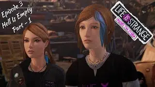 Hell is Empty || Life is Strange  Before the Storm Ep - 03 Part 1