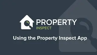 Using the Property Inspect App | Property Inspect
