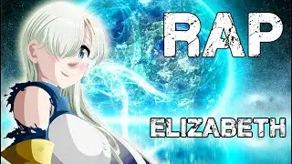 RAP DE ELIZABETH 2020 | NANATSU NO TAIZAI |  Doblecero