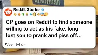 OP goes on Reddit to find someone willing to act as his fake, long lost son to prank and #reddit 
