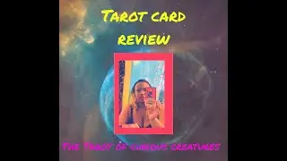 Tarot Card Review: Tarot of Curious Creatures.