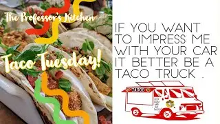 Taco Tuesday | The Professor's Kitchen