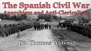 The Spanish Civil War: Anarchism and Anti-Clericalism