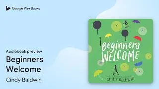 Beginners Welcome by Cindy Baldwin &middot; Audiobook preview