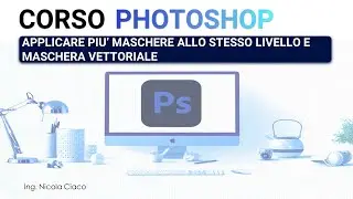 Applicare più maschere allo stesso livello e Maschera vettoriale #59 - PHOTOSHOP 2026 ITALIANO