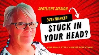 Spotlight: From Overthinking to Taking Action