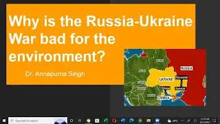 Why is the Russia-Ukraine war bad for the environment? Environmental impacts of Russia- Ukraine war.